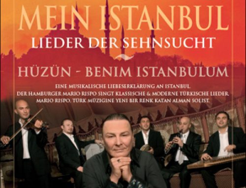Mein Istanbul – Lieder der Sehnsucht Hüzün – benim Istanbulum
